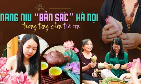 Nâng niu “bản sắc” Hà Nội trong từng chén trà sen